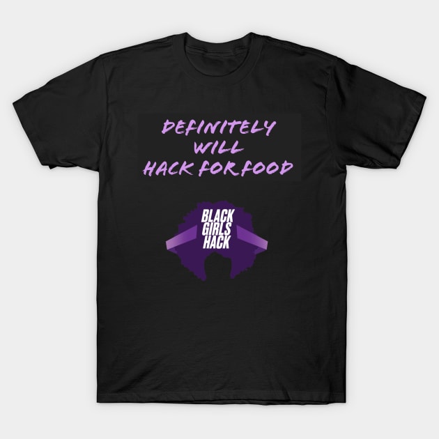 BGH Definitely Will Hack for Food Logo T-Shirt by BlackGirlsHack